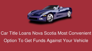 Car Title Loans Nova Scotia Allow Funds Against Vehicle