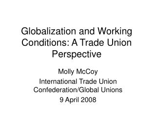 Globalization and Working Conditions: A Trade Union Perspective