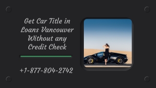 Why People Choose Car Title Loans Vancouver  1-877-804-2742?