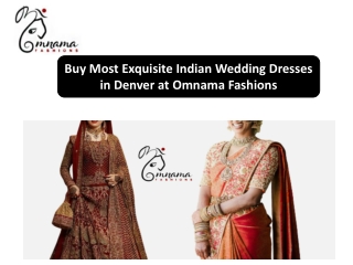 Buy Most Exquisite Indian Wedding Dresses in Denver at Omnama Fashions