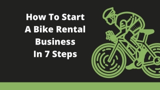 Start A Bike Rental Business In 7 Steps