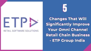5 Changes That Will Significantly Improve Your Omni Channel Retail Business - ET