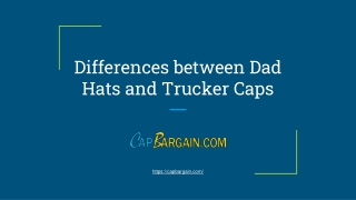 Differences between Dad Hats and Trucker Caps