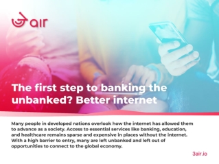 The First Step to Banking the Unbanked Better Internet