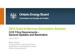 2013 Cost of Service Orientation Session COS Filing Requirements General Updates and Reminders