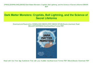 [FREE] [DOWNLOAD] [READ] Dark Matter Monsters Cryptids  Ball Lightning  and the Science of Secret Lifeforms EBOOK #pdf