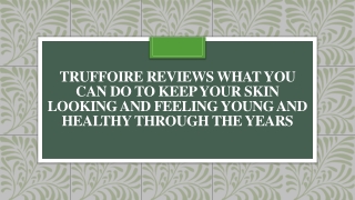 Truffoire Reviews Skin Looking and Feeling Young and Healthy