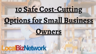 10 Safe Cost-Cutting Options for Small Business Owners