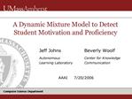 A Dynamic Mixture Model to Detect Student Motivation and Proficiency