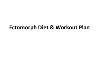 Ectomorph Diet & Workout Plan