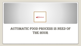 Automatic Food Process is Need of the Hour