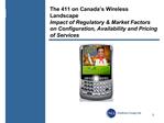 The 411 on Canada s Wireless Landscape Impact of Regulatory Market Factors on Configuration, Availability and Pricing