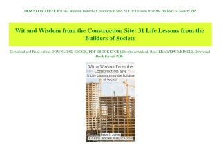 DOWNLOAD FREE Wit and Wisdom from the Construction Site 31 Life Lessons from the Builders of Society ZIP