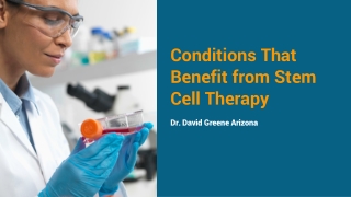 Conditions That Benefit from Stem Cell Therapy - Dr. David Greene Arizona