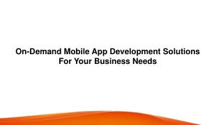 On-Demand Mobile App Development Solutions For Your Business Needs