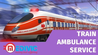 Prompt Patient Rescue Solution by Medivic Train Ambulance in Patna