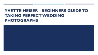 Yvette Heiser - Beginners Guide To Taking Perfect Wedding Photographs