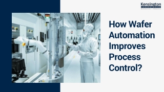 How Wafer Automation Improves Process Control