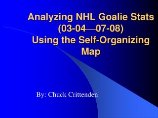 Analyzing NHL Goalie Stats (03-04 — 07-08) Using the Self-Organizing Map