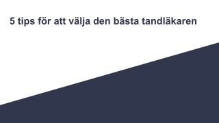 5 tips för att välja den bästa tandläkaren