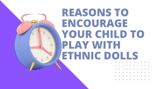 Reasons to Encourage Your Child to Play with Ethnic Dolls