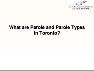 What are Parole and Parole Types in Toronto?