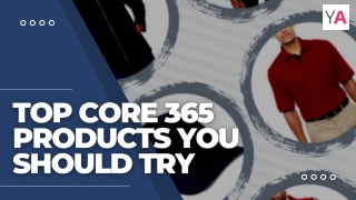 Top  Core 365 Products You Should Try