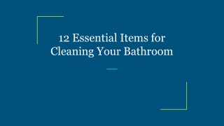 12 Essential Items for Cleaning Your Bathroom