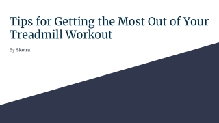 Tips for Getting the Most Out of Your Treadmill Workout