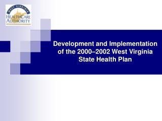 Development and Implementation of the 2000–2002 West Virginia State Health Plan