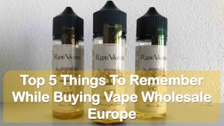 Top 5 Things To Remember While Buying Vape Wholesale Europe