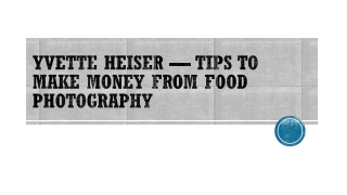 Yvette Heiser — Tips to Make Money From Food Photography