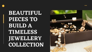 Beautiful Pieces to Build a Timeless Jewellery Collection