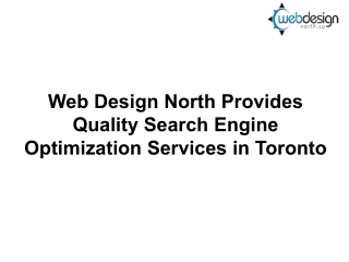 Web Design North ProvidES Quality Search Engine Optimization Services in Toronto