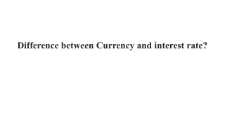 Difference between Currency and interest rate_