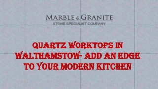 Quartz Worktops in Walthamstow- Add an Edge to Your Modern Kitchen