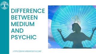 DIFFERENCE BETWEEN MEDIUM AND PSYCHIC