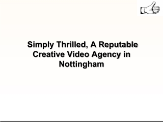 Simply Thrilled, A Reputable Creative Video Agency in Nottingham