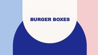 The best option for custom packaging of mouth-watering burgers: