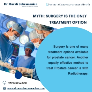 Myth -Surgery is the only treatment for Prostate Cancer