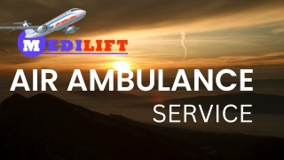 Medilift Air Ambulance in Patna & Ranchi with Full Medical Care and Transfer Facility
