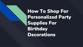 How To Shop For Personalized Party Supplies