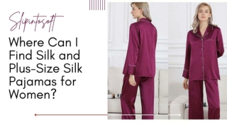 Where Can I Find Silk and Plus-Size Silk Pajamas for Women