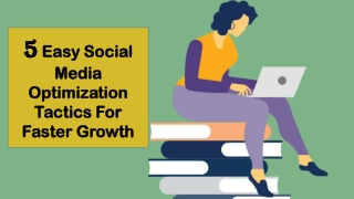 5 Easy Social Media Optimization Tactics For Faster Growth