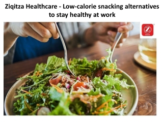 Ziqitza Healthcare - Low-calorie snacking alternatives to stay healthy at work