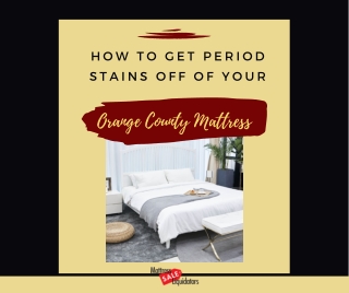 How To Get Period Stains Off Of Your Orange County Mattress