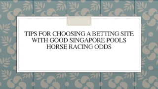 Tips For Choosing A Betting Site With Good Singapore Pools Horse Racing Odds