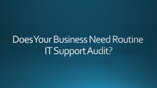 Does Your Business Need Routine IT Support Audit