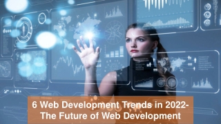 6 Web Development Trends in 2022-The Future of Web Development