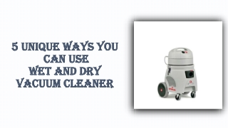 5 Unique Ways You Can Use Wet And Dry Vacuum Cleaner